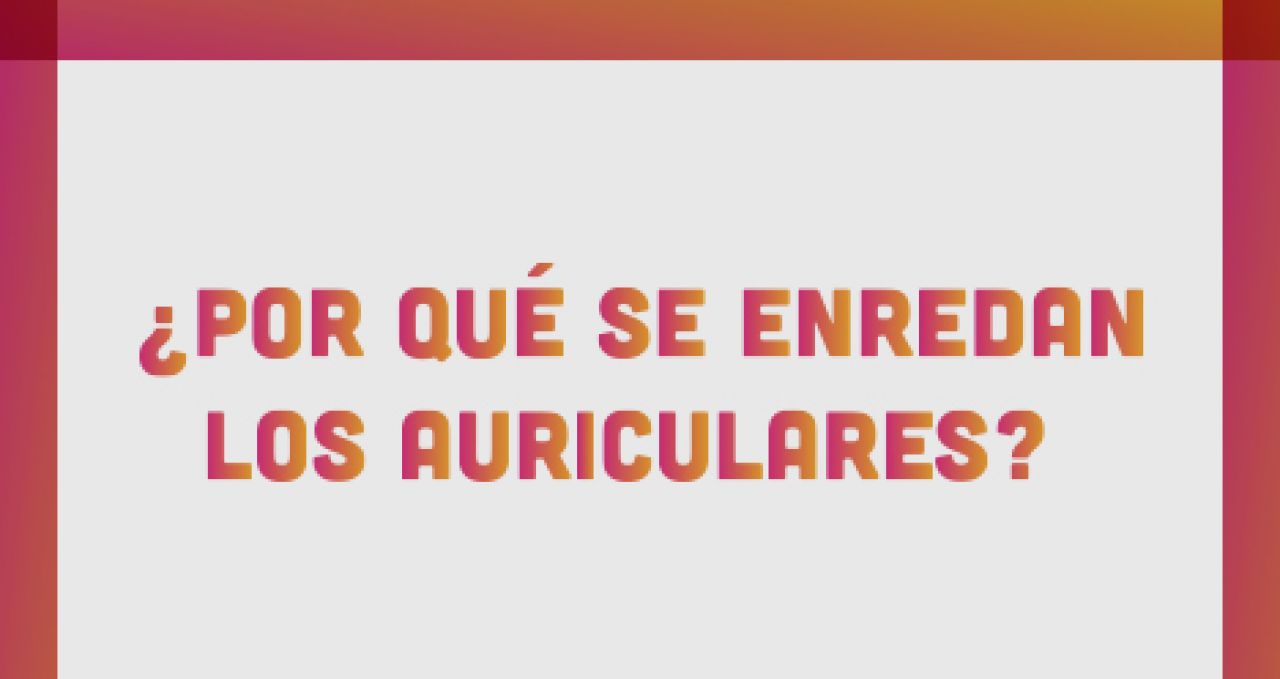 ¿Por qué se enredan los auriculares?