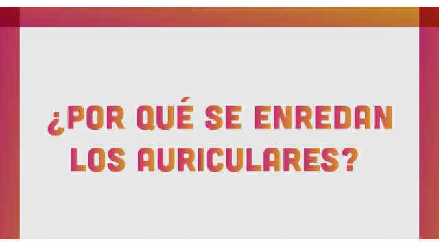 ¿Por qué se enredan los auriculares?